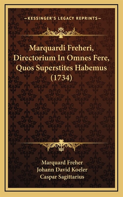 Marquardi Freheri, Directorium in Omnes Fere, Quos Superstites Habemus (1734) (Hardcover)