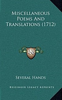 Miscellaneous Poems and Translations (1712) (Hardcover)