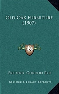 Old Oak Furniture (1907) (Hardcover)
