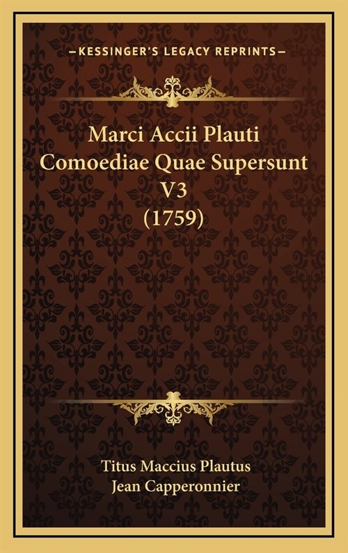 Marci Accii Plauti Comoediae Quae Supersunt V3 (1759) (Hardcover)