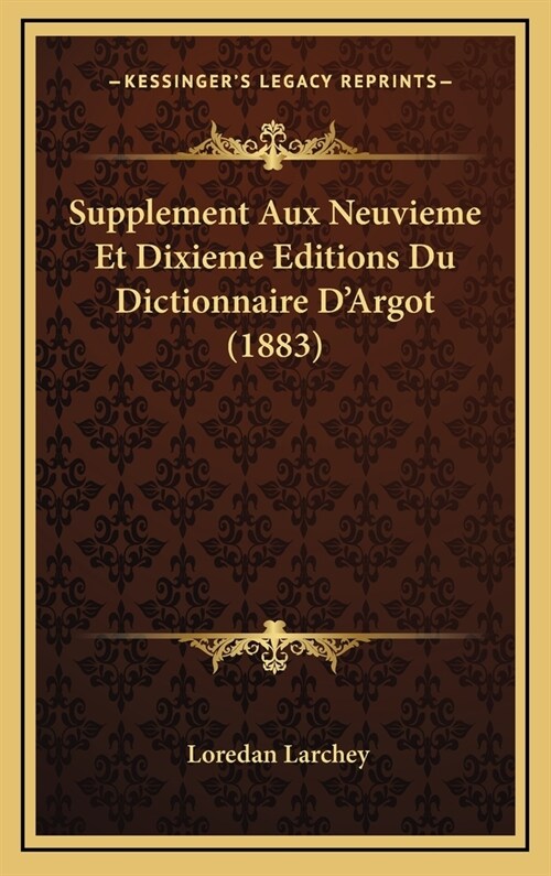 Supplement Aux Neuvieme Et Dixieme Editions Du Dictionnaire DArgot (1883) (Hardcover)