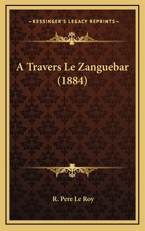 A Travers Le Zanguebar (1884) (Hardcover)