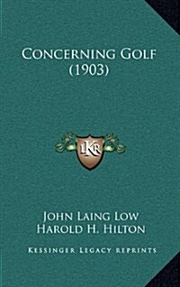 Concerning Golf (1903) (Hardcover)