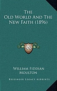 The Old World and the New Faith (1896) (Hardcover)