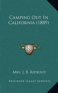 Camping Out in California (1889) (Hardcover)