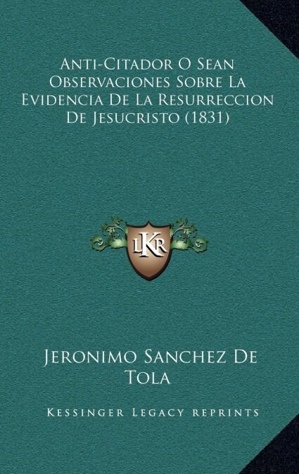 Anti-Citador O Sean Observaciones Sobre La Evidencia de La Resurreccion de Jesucristo (1831) (Hardcover)