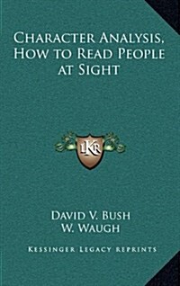 Character Analysis, How to Read People at Sight (Hardcover)