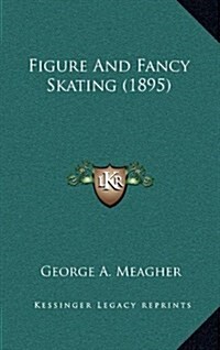 Figure and Fancy Skating (1895) (Hardcover)