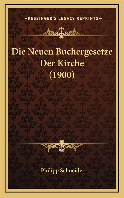 Die Neuen Buchergesetze Der Kirche (1900) (Hardcover)