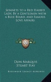 Sonnets to a Red Haired Lady, by a Gentlemen with a Blue Beard, and Famous Love Affairs (Hardcover)