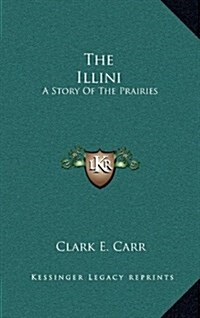 The Illini: A Story of the Prairies (Hardcover)