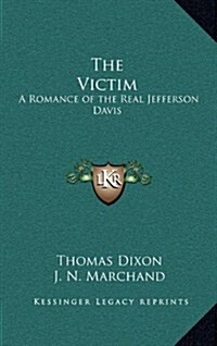 The Victim: A Romance of the Real Jefferson Davis (Hardcover)