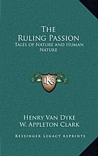 The Ruling Passion: Tales of Nature and Human Nature (Hardcover)