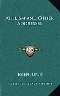 Atheism and Other Addresses (Hardcover)