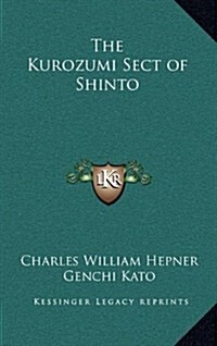 The Kurozumi Sect of Shinto (Hardcover)