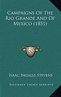 Campaigns of the Rio Grande and of Mexico (1851) (Hardcover)