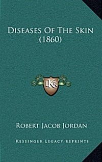 Diseases of the Skin (1860) (Hardcover)