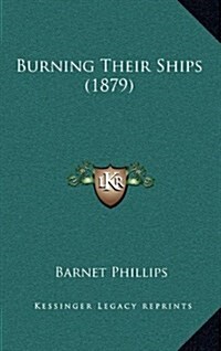 Burning Their Ships (1879) (Hardcover)