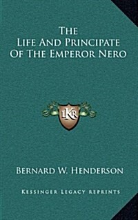 The Life and Principate of the Emperor Nero (Hardcover)