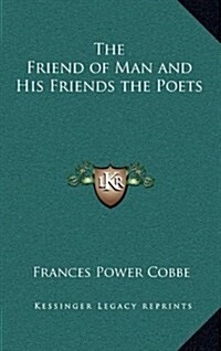 The Friend of Man and His Friends the Poets (Hardcover)