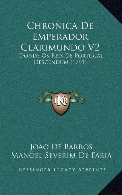 Chronica de Emperador Clarimundo V2: Donde OS Reis de Portugal Descendum (1791) (Hardcover)