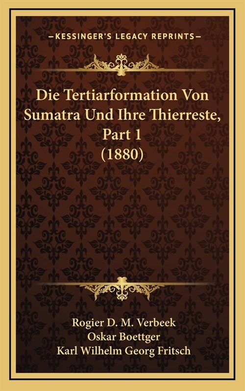 Die Tertiarformation Von Sumatra Und Ihre Thierreste, Part 1 (1880) (Hardcover)