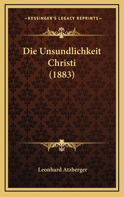 Die Unsundlichkeit Christi (1883) (Hardcover)