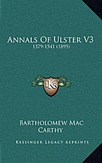 Annals of Ulster V3: 1379-1541 (1895) (Hardcover)
