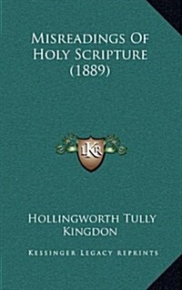 Misreadings of Holy Scripture (1889) (Hardcover)