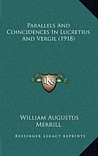 Parallels and Coincidences in Lucretius and Vergil (1918) (Hardcover)