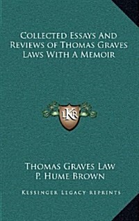 Collected Essays and Reviews of Thomas Graves Laws with a Memoir (Hardcover)