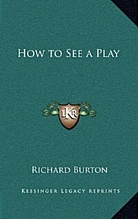 How to See a Play (Hardcover)