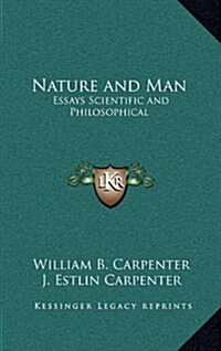 Nature and Man: Essays Scientific and Philosophical (Hardcover)