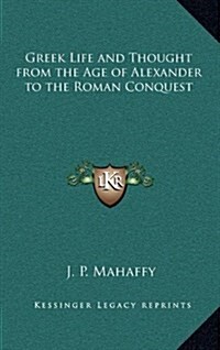 Greek Life and Thought from the Age of Alexander to the Roman Conquest (Hardcover)