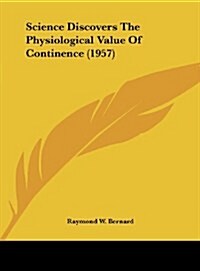 Science Discovers the Physiological Value of Continence (1957) (Hardcover)