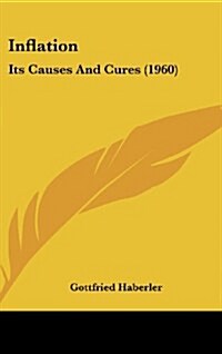 Inflation: Its Causes and Cures (1960) (Hardcover)