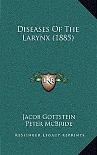 Diseases of the Larynx (1885) (Hardcover)