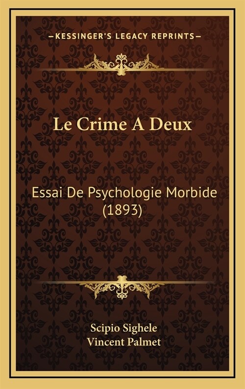 Le Crime a Deux: Essai de Psychologie Morbide (1893) (Hardcover)