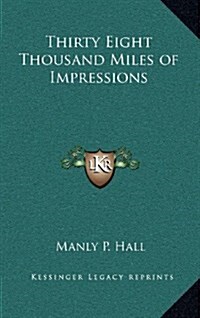 Thirty Eight Thousand Miles of Impressions (Hardcover)