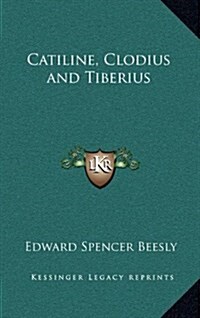 Catiline, Clodius and Tiberius (Hardcover)