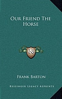 Our Friend the Horse (Hardcover)