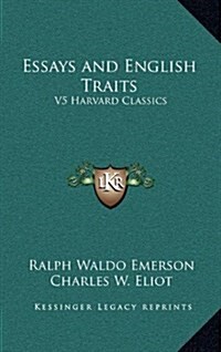 Essays and English Traits: V5 Harvard Classics (Hardcover)