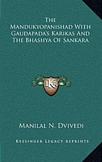 The Mandukyopanishad with Gaudapadas Karikas and the Bhashya of Sankara (Hardcover)