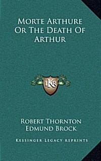 Morte Arthure or the Death of Arthur (Hardcover)