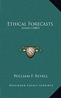 Ethical Forecasts: Essays (1887) (Hardcover)