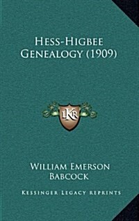 Hess-Higbee Genealogy (1909) (Hardcover)