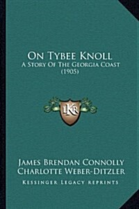 On Tybee Knoll: A Story of the Georgia Coast (1905) (Hardcover)