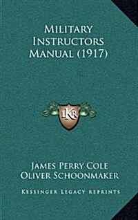 Military Instructors Manual (1917) (Hardcover)