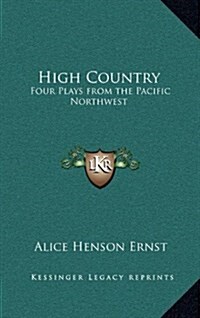 High Country: Four Plays from the Pacific Northwest (Hardcover)