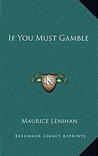 If You Must Gamble (Hardcover)